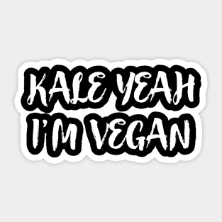 KALE YEAH, IM VEGAN. Sticker